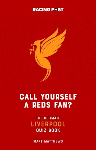 Call Yourself a Reds Fan? : The Ultimate Liverpool Quiz Book