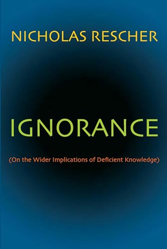 Ignorance : (On the Wider Implications of Deficient Knowledge)