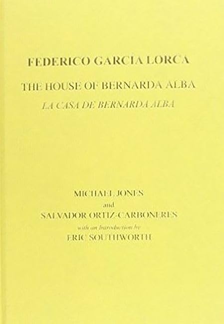 Lorca: The House of Bernarda Alba: A Drama of Women in the Villages of Spain