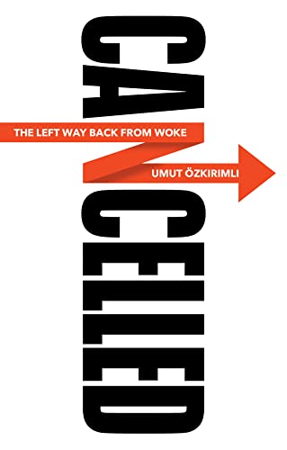 The Left Way Back from Woke - CANCELLED