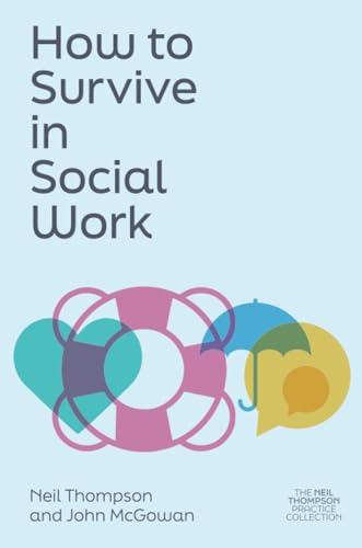 How to Survive in Social Work (The Neil Thompson Practice Collection)