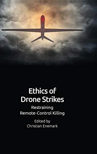 Ethics of Drone Strikes : Restraining Remote-Control Killing