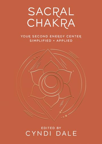 Sacral Chakra (Llewellyn's Chakra Essentials): Your Second Energy Center Simplified and Applied