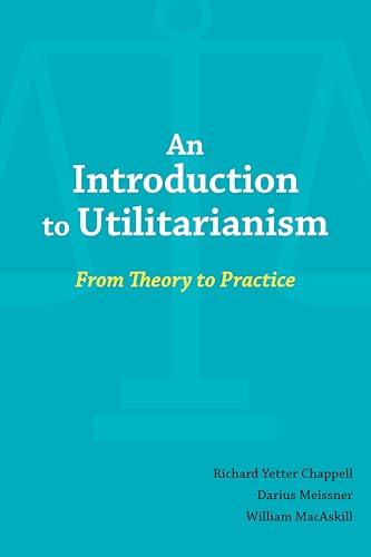 An Introduction to Utilitarianism : From Theory to Practice