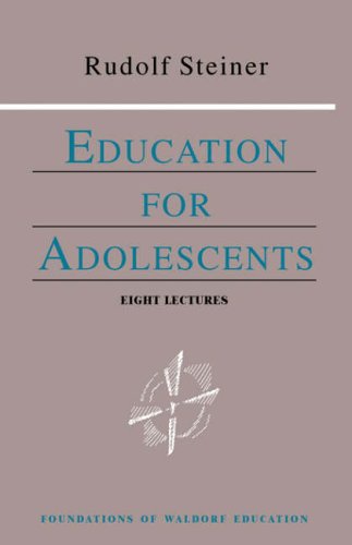 Education for Adolescents: (cw 302): 10 (Foundations of Waldorf Education)