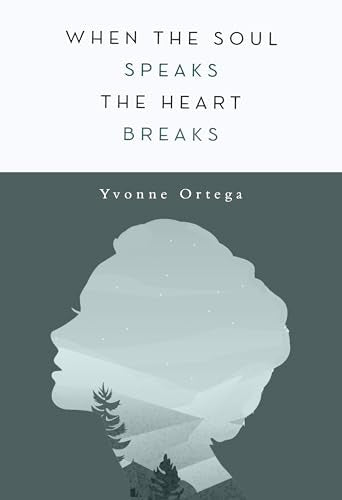 When the Soul Speaks, the Heart Breaks