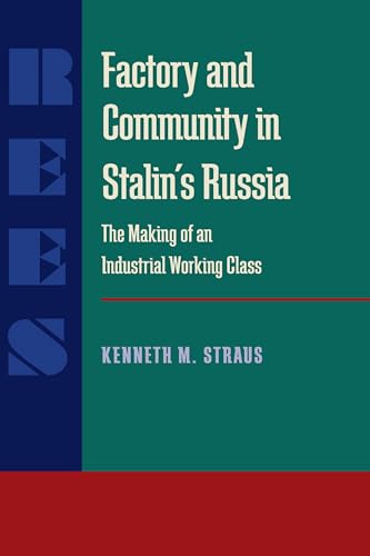 Factory and Community in Stalin’s Russia : The Making of an Industrial Working Class
