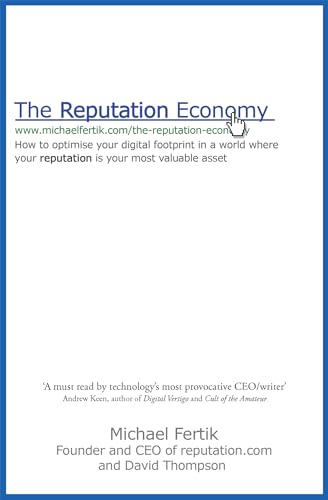The Reputation Economy: How to Optimise Your Digital Footprint in a World Where Your Reputation Is Your Most Valuable Asset