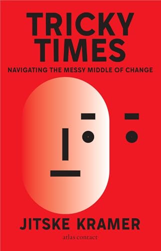 Tricky Times : Navigating the Messy Middle of Change