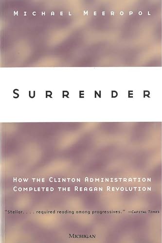 Surrender : How the Clinton Administration Completed the Reagan Revolution