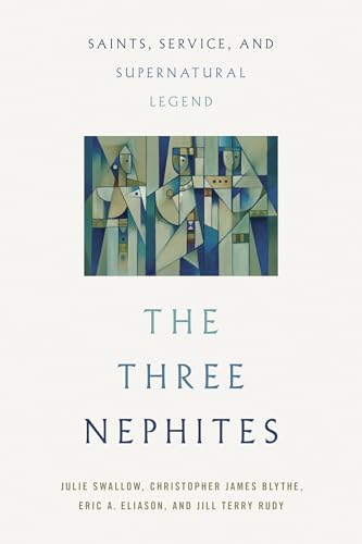 The Three Nephites : Saints, Service, and Supernatural Legend
