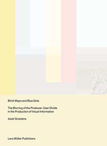 Blind Maps and Blue Dots : The Blurring of the Producer-User Divide in the Production of Visual Information