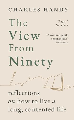 The View from Ninety : Reflections on How to Live a Long, Contented Life