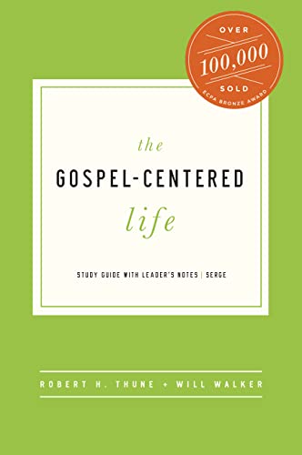 The Gospel-Centered Life : Study Guide with Leader's Notes