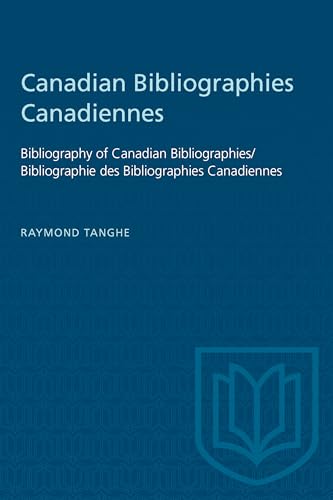 Canadian Bibliographies Canadiennes : Bibliography of Canadian Bibliographies / Bibliographie Des Bibliographies Canadiennes
