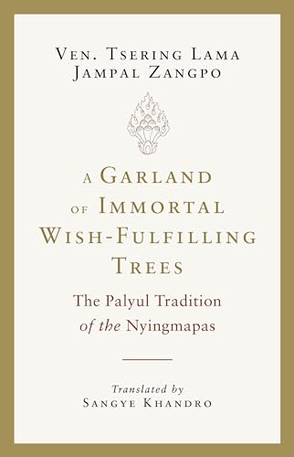 A Garland of Immortal Wish-Fulfilling Trees : The Palyul Tradition of the Nyingmapas