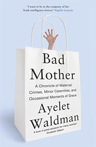 Bad Mother: A Chronicle of Maternal Crimes