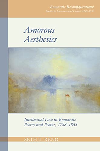 Amorous Aesthetics : Intellectual Love in Romantic Poetry and Poetics, 1788–1853 : 7