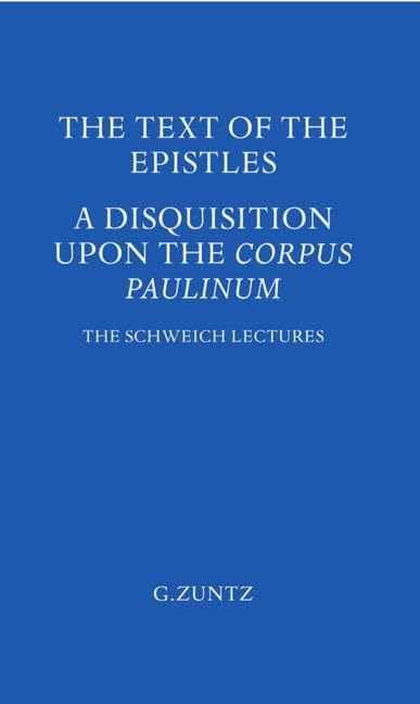 The Text of the Epistles : A Disquisition Upon the Corpus Paulinum : 1946
