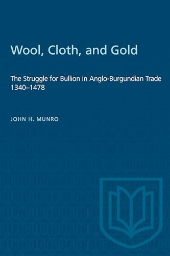 Wool, Cloth, and Gold : The Struggle for Bullion in Anglo-Burgundian Trade 1340-1478