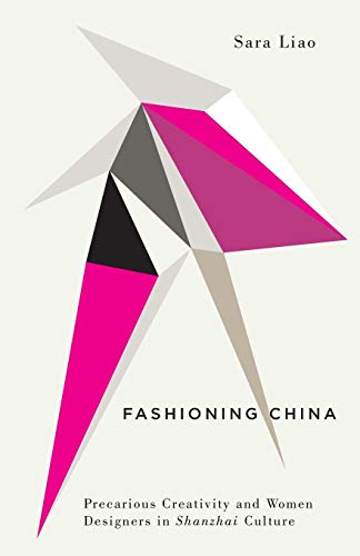 Fashioning China: Precarious Creativity and Women Designers in Shanzhai Culture (Digital Barricades)