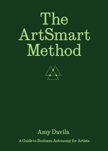 The ArtSmart Method : A Guide to Business Autonomy for Artists