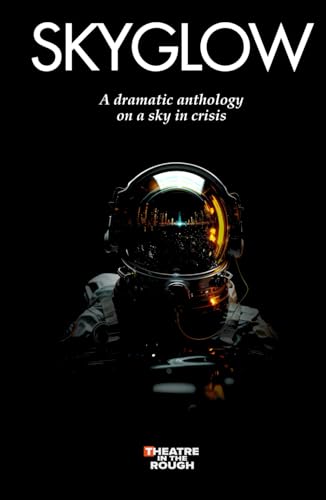 Theatre in the Rough Festival: SKYGLOW