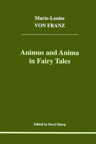 Animus and Anima in Fairy Tales (Studies in Jungian Psychology by Jungian Analysts) (Studies in Jungian Psychology by Jungian Analysts, 100)