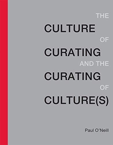 The Culture of Curating and the Curating of Culture (The MIT Press)