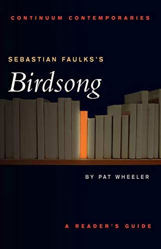 Sebastian Faulks's Birdsong: A Reader's Guide (Continuum Contemporaries)