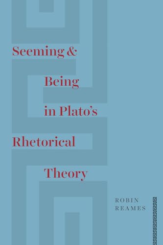 Seeming and Being in Platos Rhetorical Theory