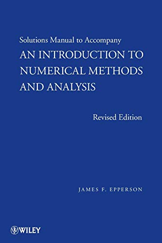Solutions Manual to Accompany an Introduction to Numerical Methods and Analysis