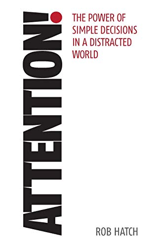 Attention!: The power of simple decisions in a distracted world