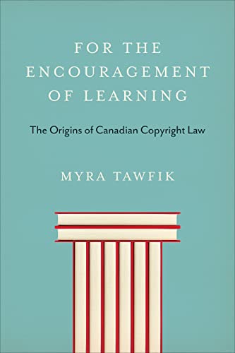 For the Encouragement of Learning : The Origins of Canadian Copyright Law