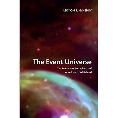 The Event Universe : The Revisionary Metaphysics of Alfred North Whitehead