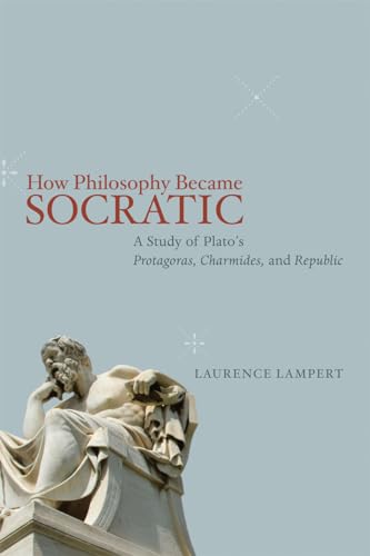 How Philosophy Became Socratic: A Study of Platos Protagoras