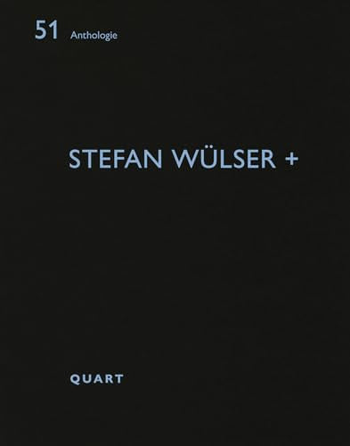 Stefan Wulser + : Anthologie 51