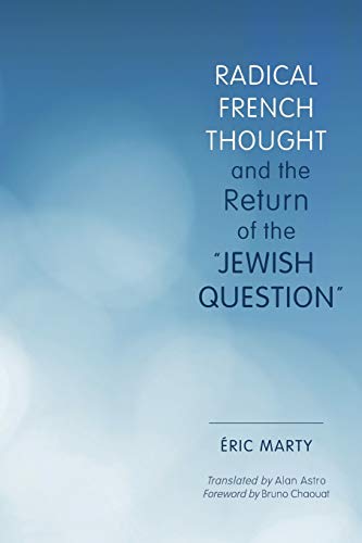 Radical French Thought and the Return of the "Jewish Question"
