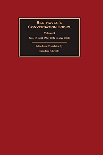 Beethovens Conversation Books: Volume 3: Nos. 17 to 31 (May 1822 to May 1823)