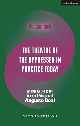 The Theatre of the Oppressed in Practice Today : An Introduction to the Work and Principles of Augusto Boal