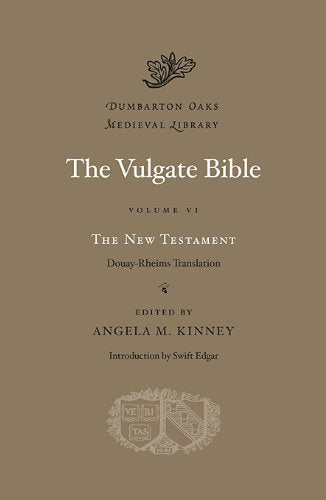 The Vulgate Bible, Volume VI: The New Testament: Douay-Rheims Translation: 6 (Dumbarton Oaks Medieval Library)
