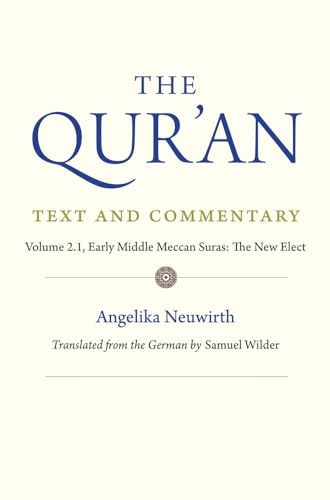The Qur'an: Text and Commentary, Volume 2.1 : Early Middle Meccan Suras: The New Elect