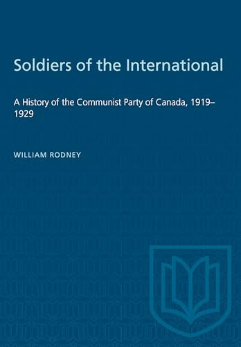 Soldiers of the International : A History of the Communist Party of Canada, 1919-1929