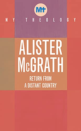 My Theology: Return from the Distant Country: Return from a Distant Country