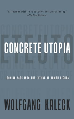 The Concrete Utopia : Looking Backward into the Future of Human Rights
