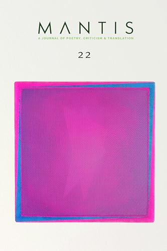 Mantis: a Journal of Poetry, Criticism & Translation : Issue 22