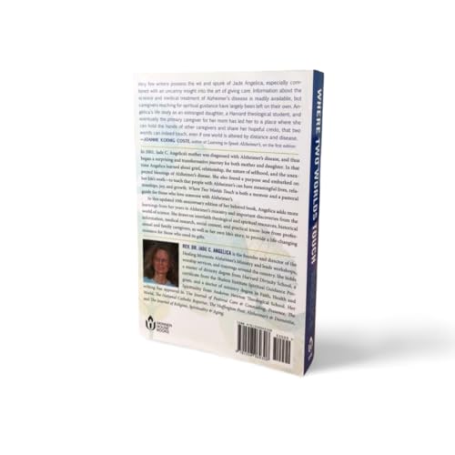 Where Two Worlds Touch : The Spirit and Science of Alzheimer's Caregiving