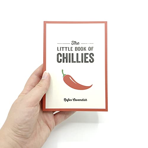 The Little Book of Chillies: A Pocket Guide to the Wonderful World of Chilli Peppers, Featuring Recipes, Trivia and More