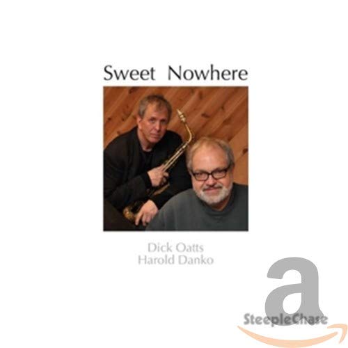 Dick Oatts & Harold Danko - Sweet Nowhere [CD]