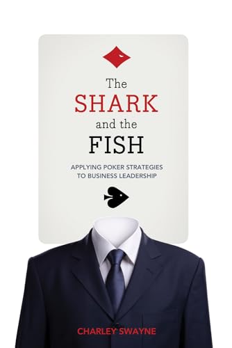 The Shark And The Fish: Applying Poker Strategies to Business Leadership